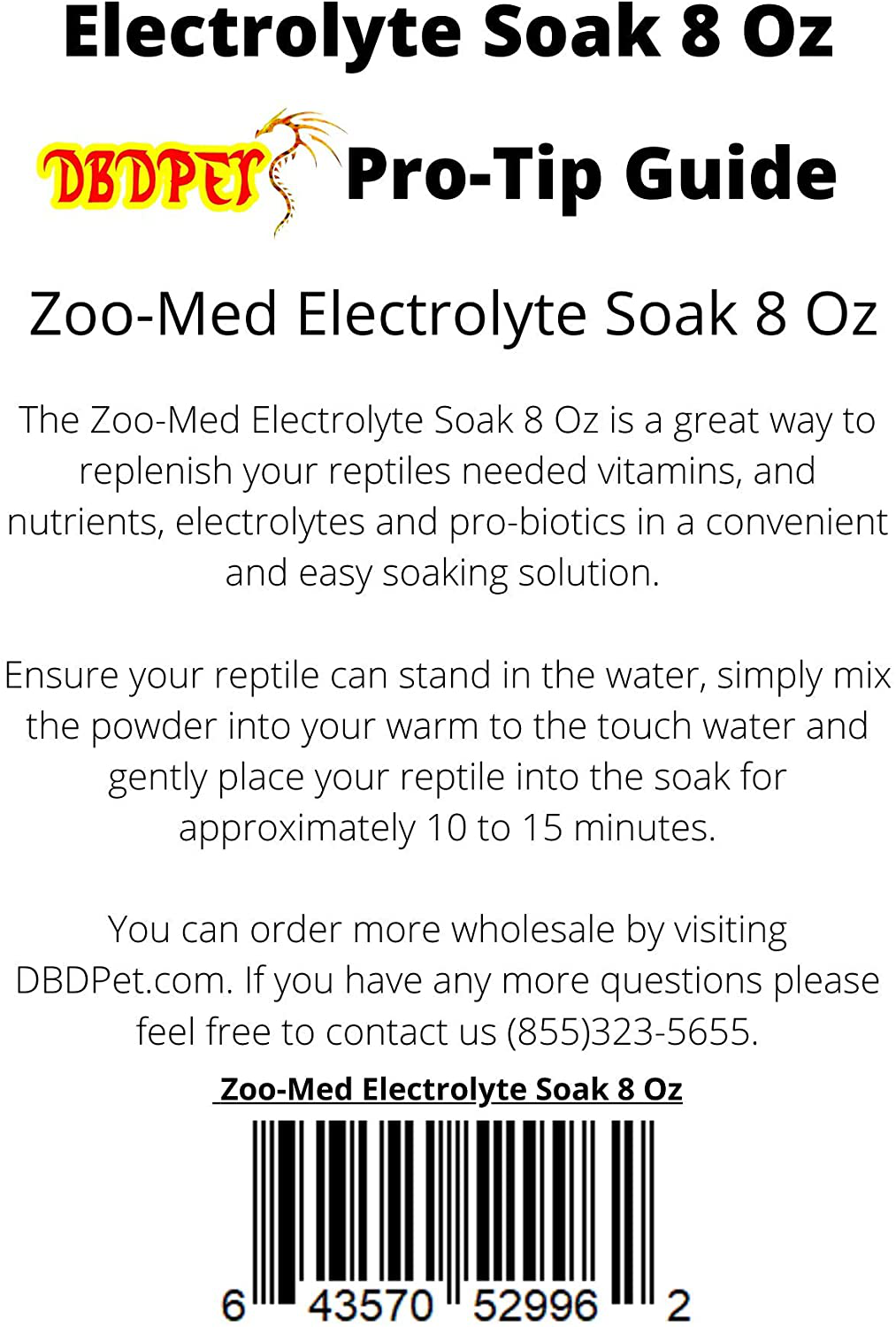 Dbdpet 'S Bundle with Zoomed Reptile & Amphibian Electrolyte Soak (8Oz) & Includes Pro-Tip Guide - Great for Beardies, Chameleons, and Geckos after Laying Eggs! Animals & Pet Supplies > Pet Supplies > Reptile & Amphibian Supplies > Reptile & Amphibian Habitats DBDPet