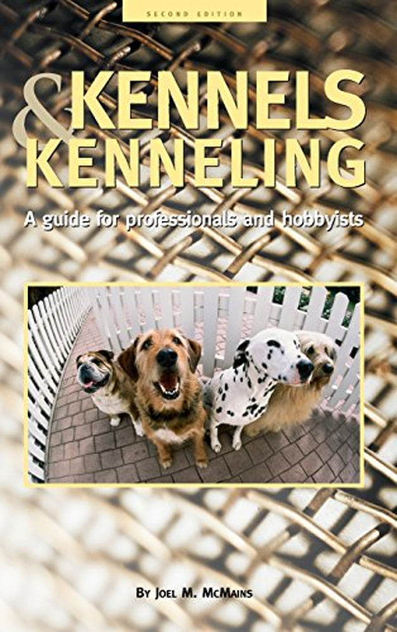 Kennels and Kenneling: a Guide for Hobbyists and Professionals, Pre-Owned Hardcover 1582451516 9781582451510 Joel M. Mcmains Animals & Pet Supplies > Pet Supplies > Dog Supplies > Dog Kennels & Runs Joel M. McMains