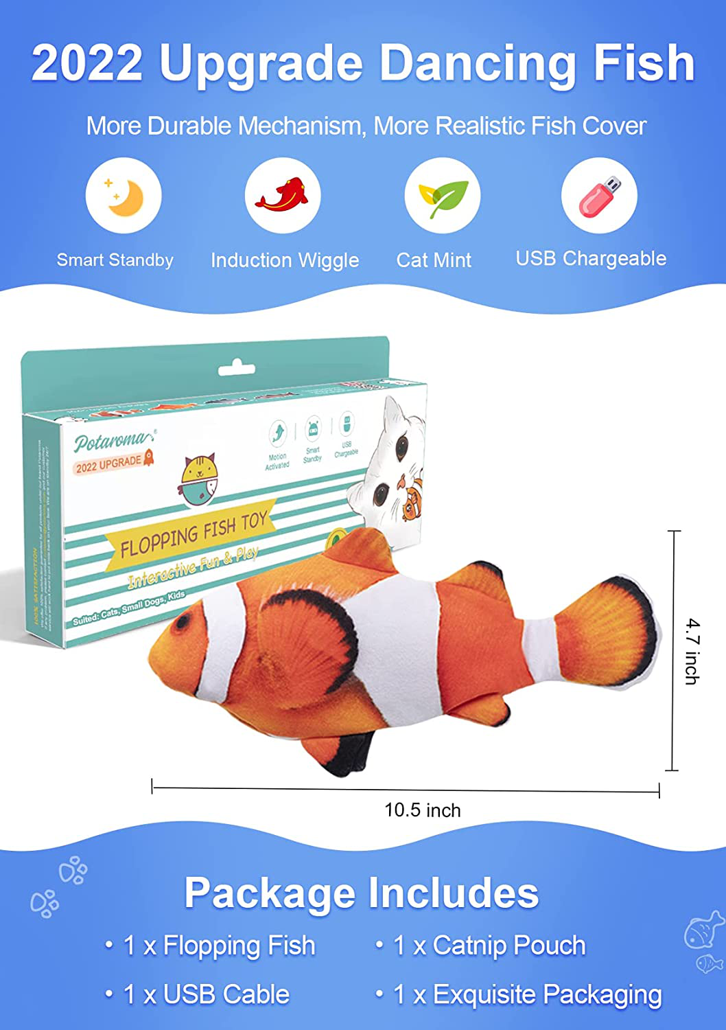 Potaroma Flopping Fish 10.5", Upgraded for 2022, Moving Cat Kicker Toy, Floppy Fish Animal Toy for Small Dogs, Wiggle Fish Catnip Toys, Motion Kitten Toy, Interactive Cat Toys for Cat Exercise Animals & Pet Supplies > Pet Supplies > Cat Supplies > Cat Toys Potaroma   